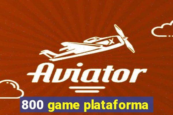 800 game plataforma