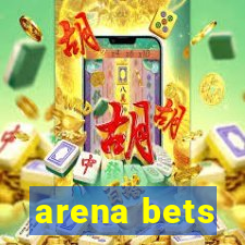 arena bets