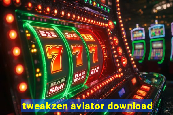 tweakzen aviator download