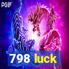 798 luck