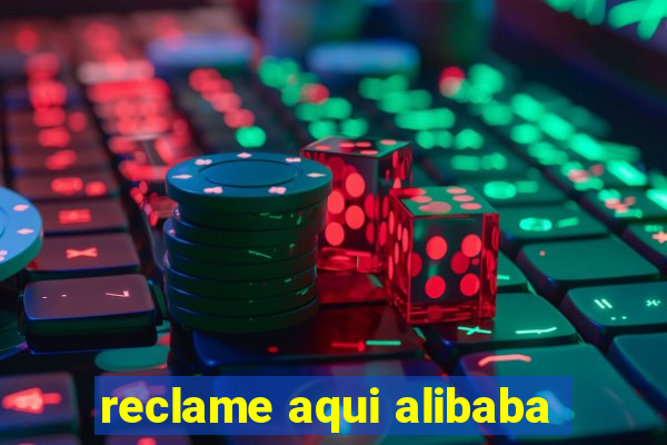 reclame aqui alibaba