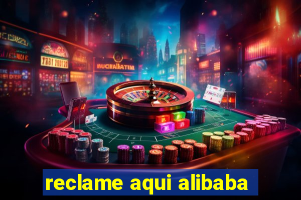 reclame aqui alibaba