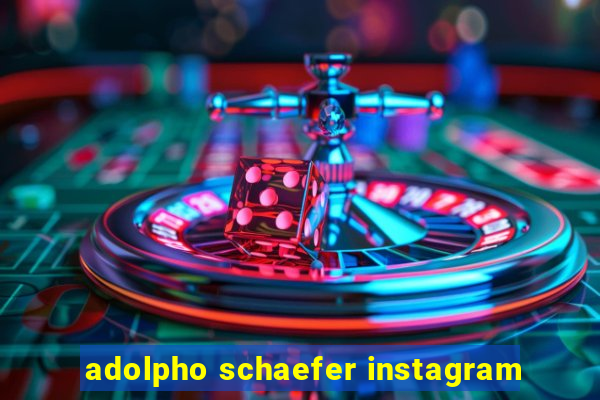 adolpho schaefer instagram