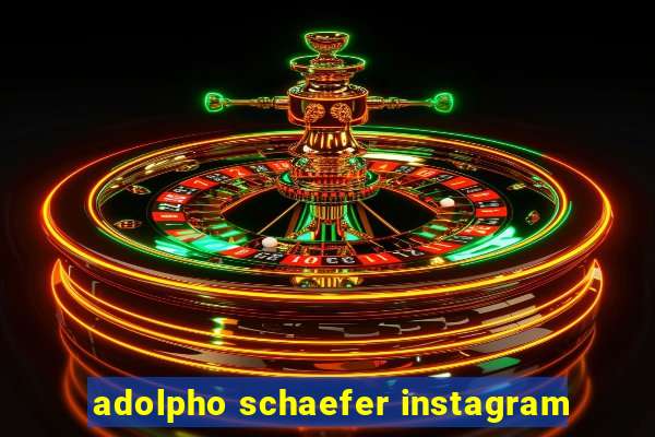 adolpho schaefer instagram