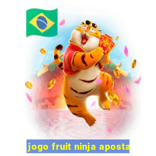 jogo fruit ninja aposta