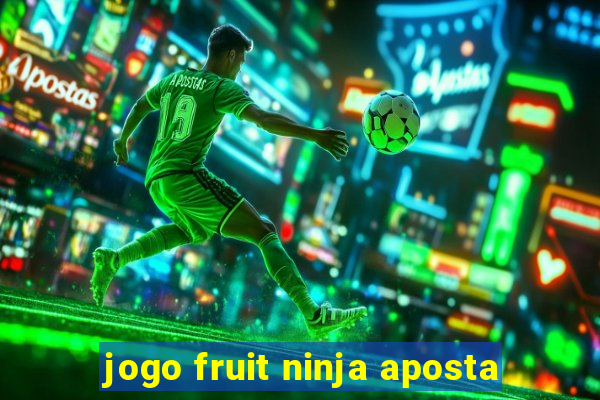 jogo fruit ninja aposta