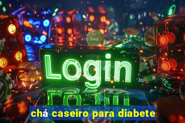 chá caseiro para diabete