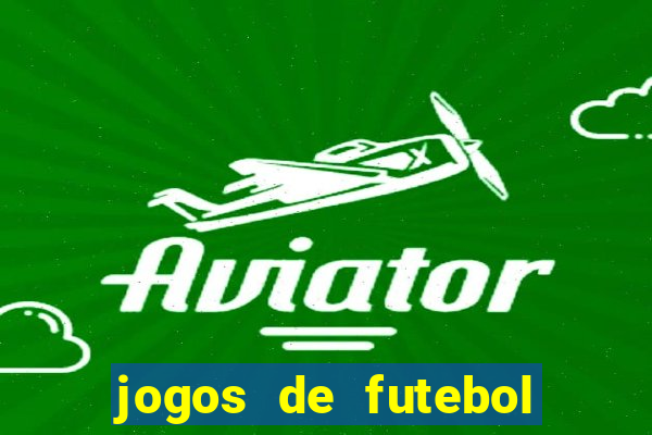 jogos de futebol com dinheiro infinito