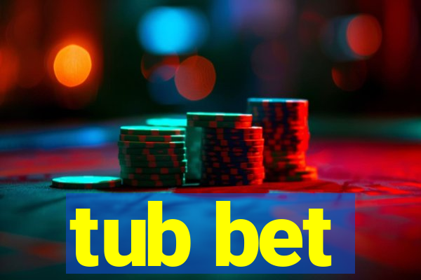 tub bet