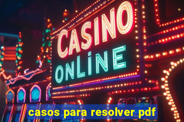 casos para resolver pdf