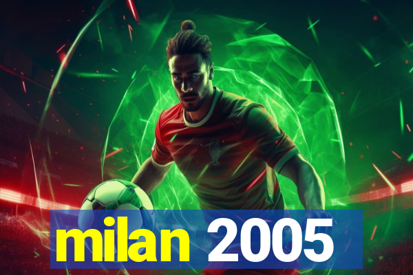 milan 2005