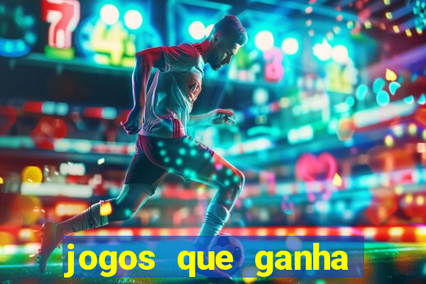 jogos que ganha dinheiro de verdade sem pagar nada