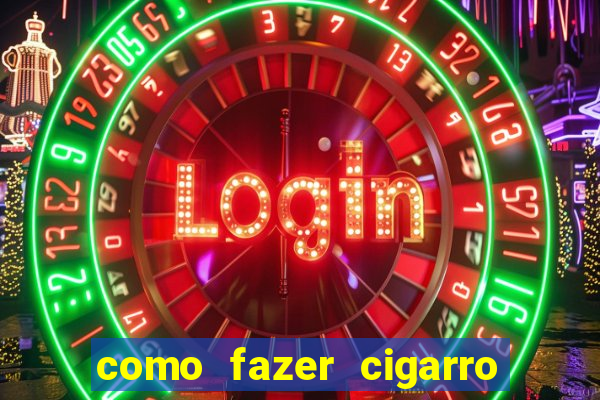 como fazer cigarro caseiro de papel