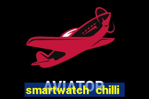 smartwatch chilli beans vale a pena smartwatch chilli beans