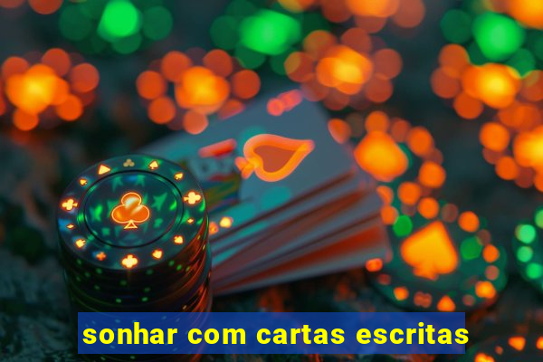 sonhar com cartas escritas