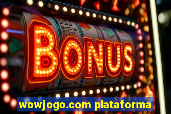 wowjogo.com plataforma