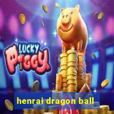 henrai dragon ball