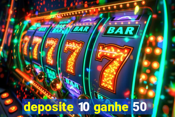 deposite 10 ganhe 50