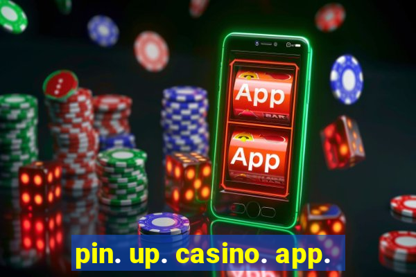 pin. up. casino. app.