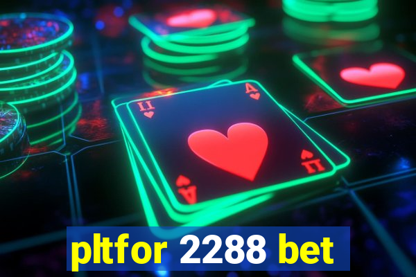 pltfor 2288 bet