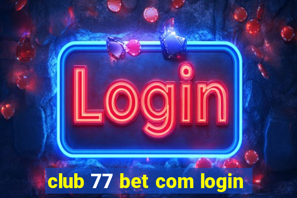 club 77 bet com login