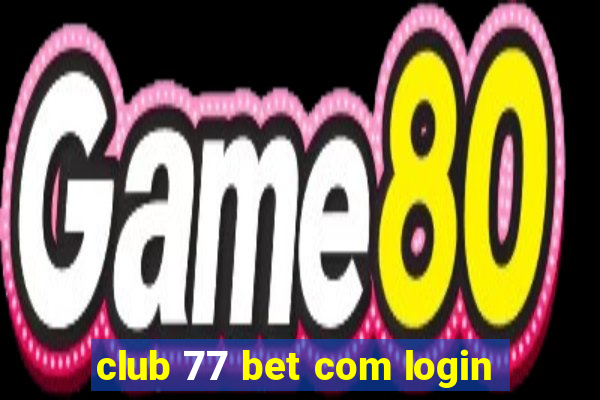 club 77 bet com login