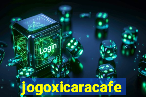 jogoxicaracafe