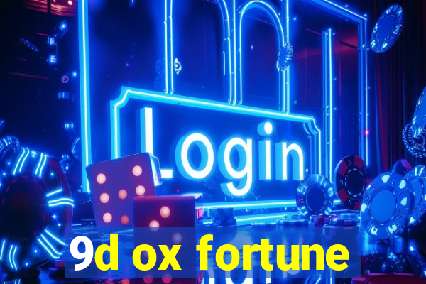 9d ox fortune