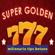 milionario tips betano