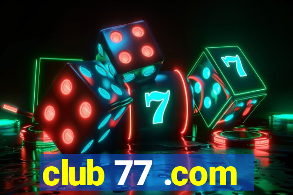 club 77 .com