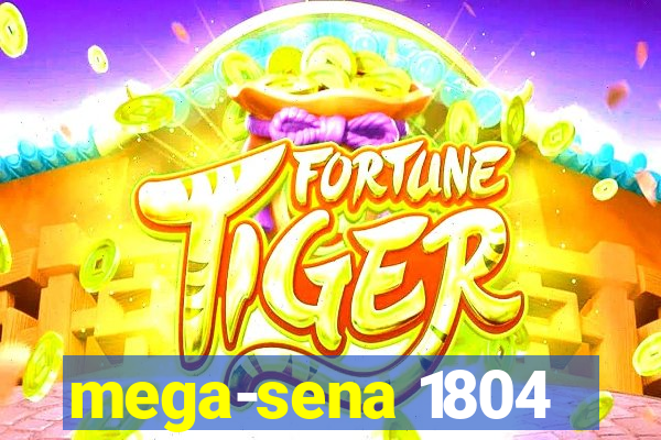 mega-sena 1804