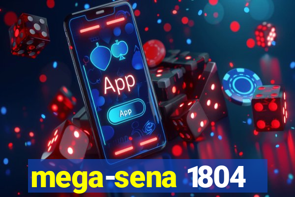 mega-sena 1804