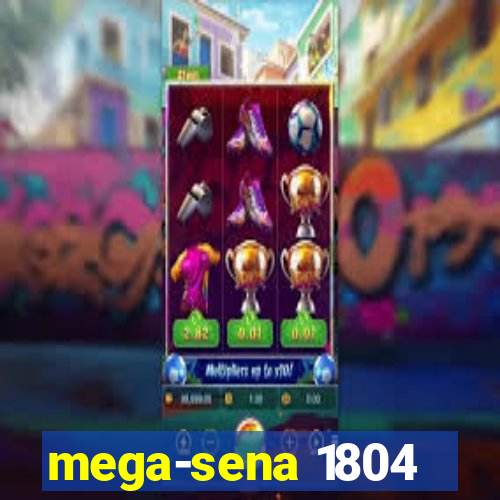 mega-sena 1804