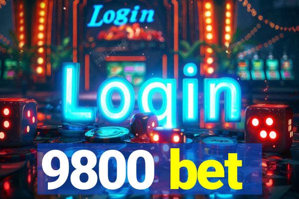 9800 bet