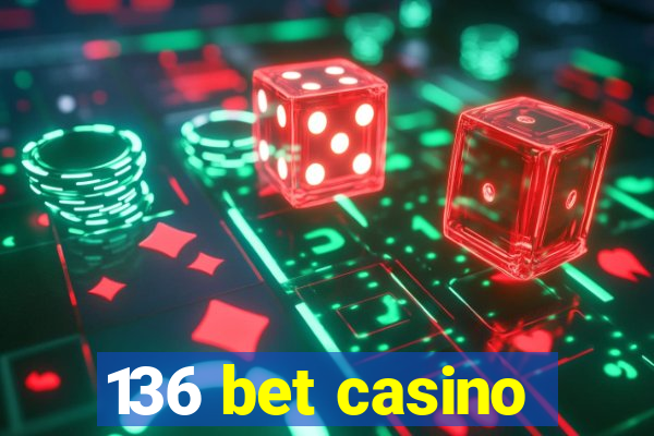 136 bet casino