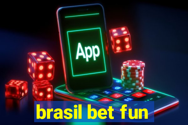 brasil bet fun