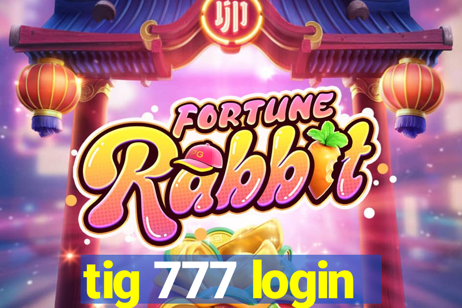 tig 777 login