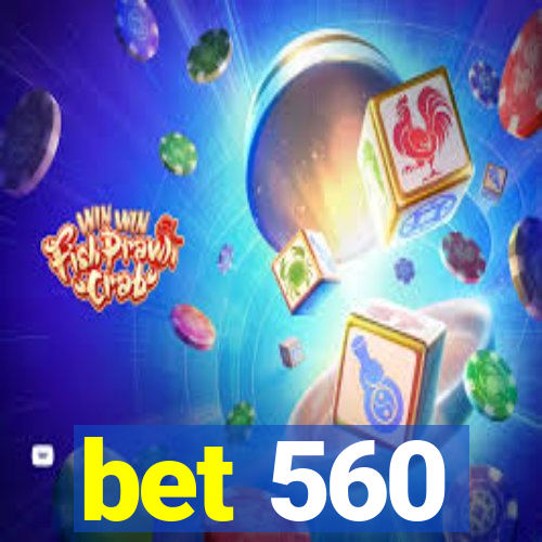 bet 560