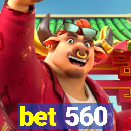 bet 560