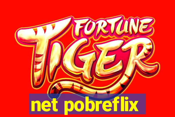 net pobreflix