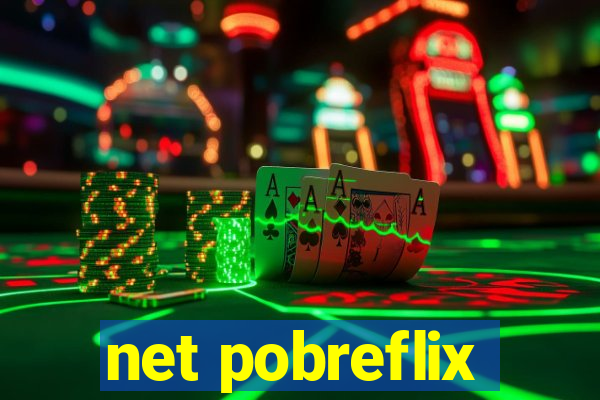 net pobreflix