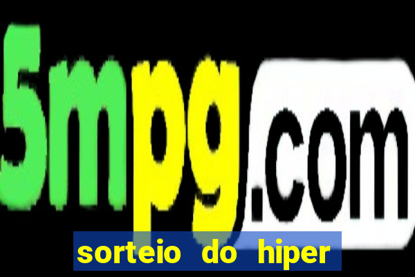 sorteio do hiper cap de hoje ao vivo