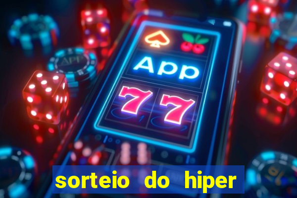 sorteio do hiper cap de hoje ao vivo