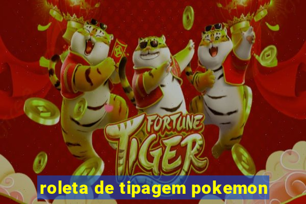 roleta de tipagem pokemon