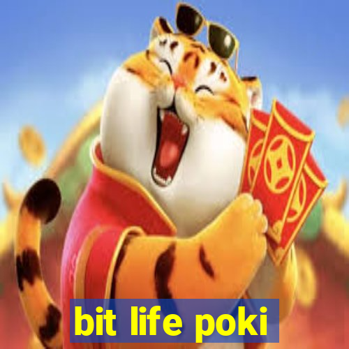 bit life poki