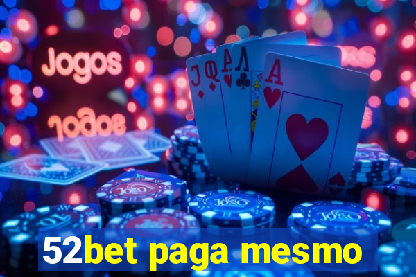 52bet paga mesmo