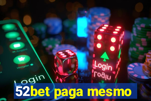 52bet paga mesmo