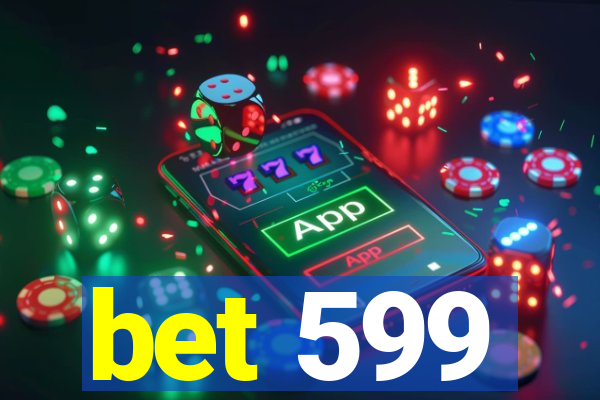 bet 599