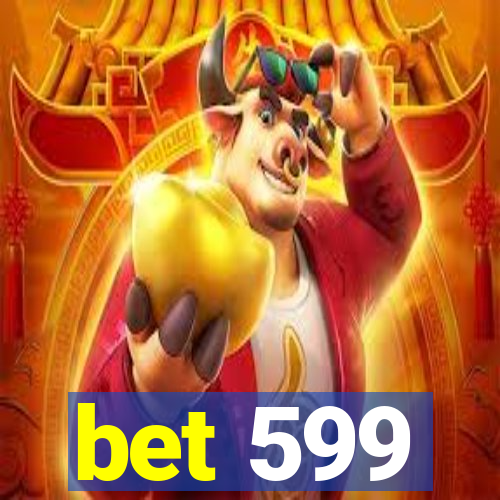 bet 599