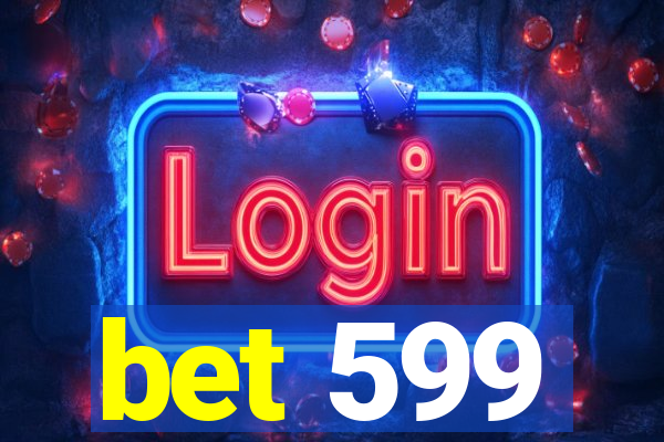 bet 599